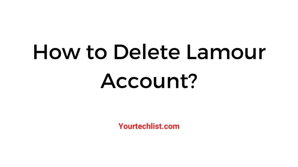 How to Delete Lamour Account