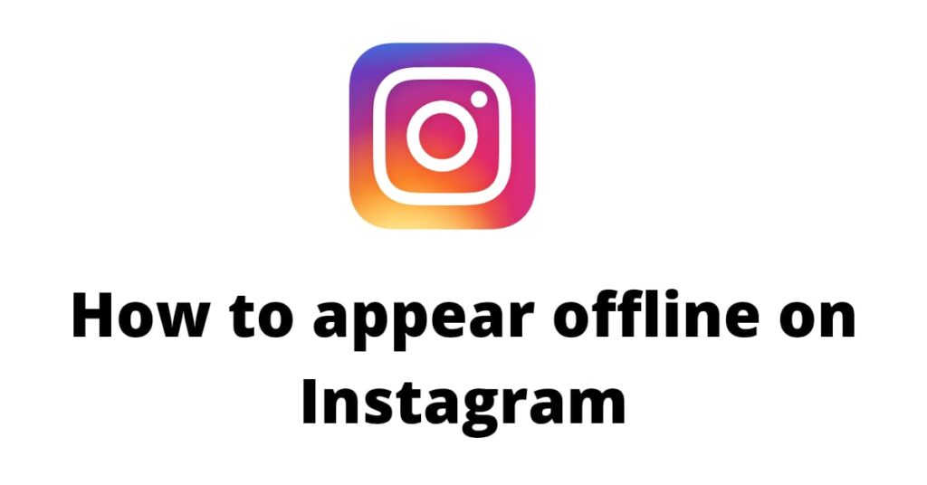 Appear Offine on Instagram