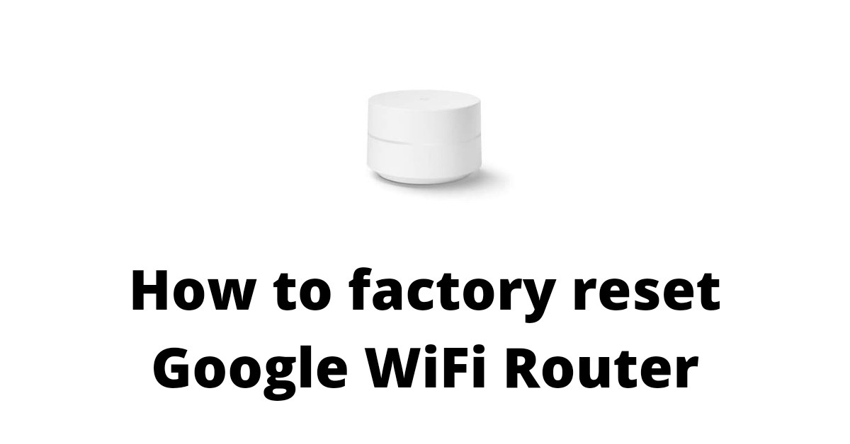 How to Factory reset google WiFi Router