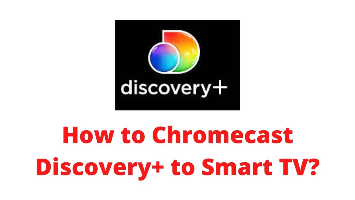 How to Chromecast Discovery Plus to Smart TV?