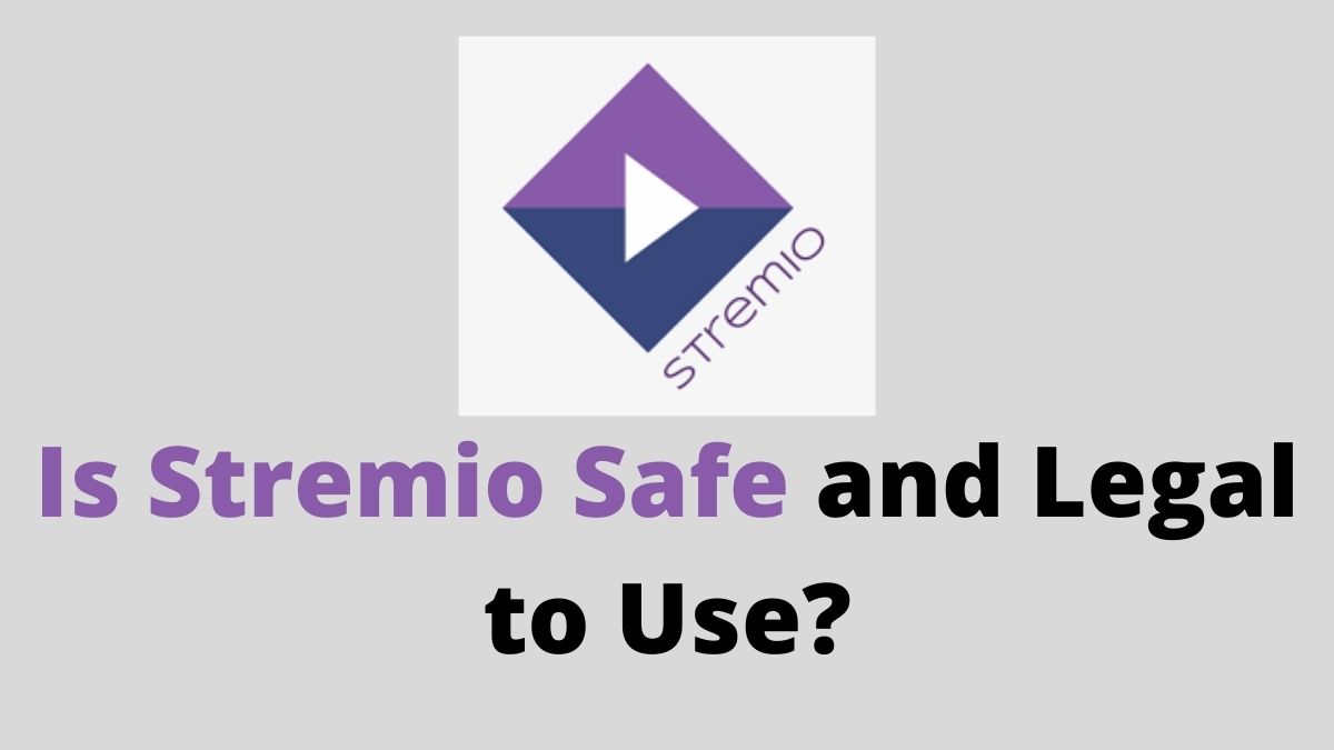 Is Stremio Safe and Legal to Use?