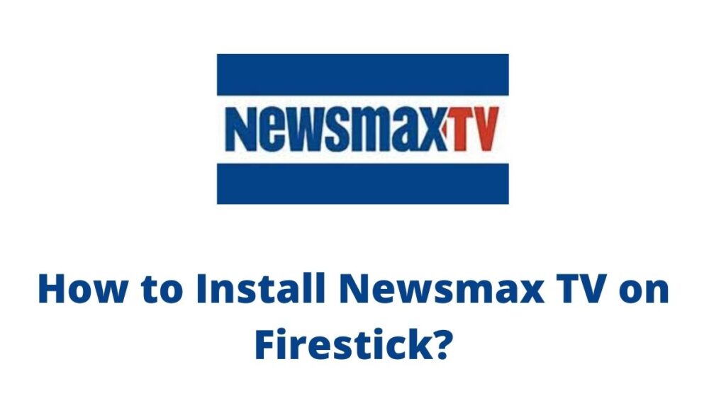 How to Install Newsmax TV on Firestick?