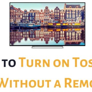 Turn on Toshiba TV Without a Remote