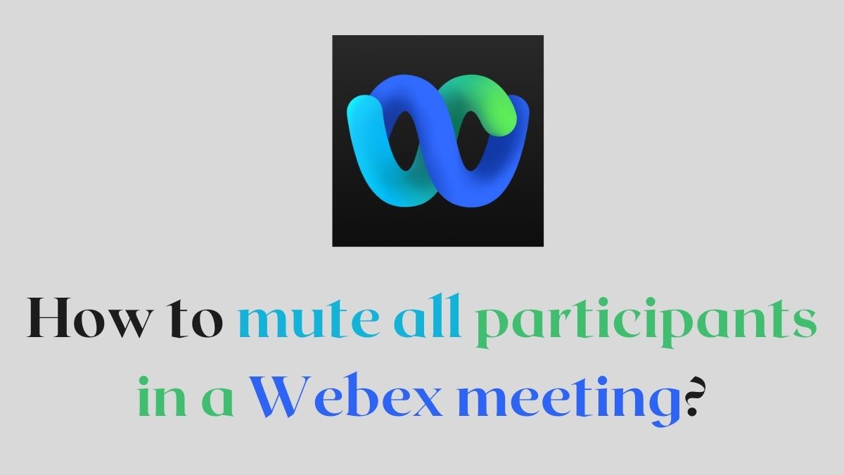 Mute Participants in Webex Meeting