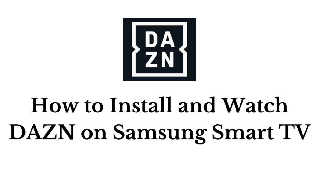 Install and Watch DAZN on Samsung Smart TV