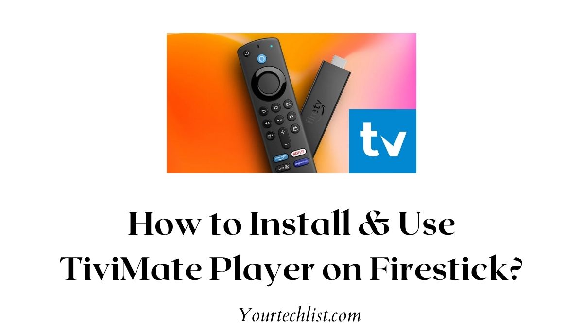 How to Install & Use TiviMate Player on Firestick?