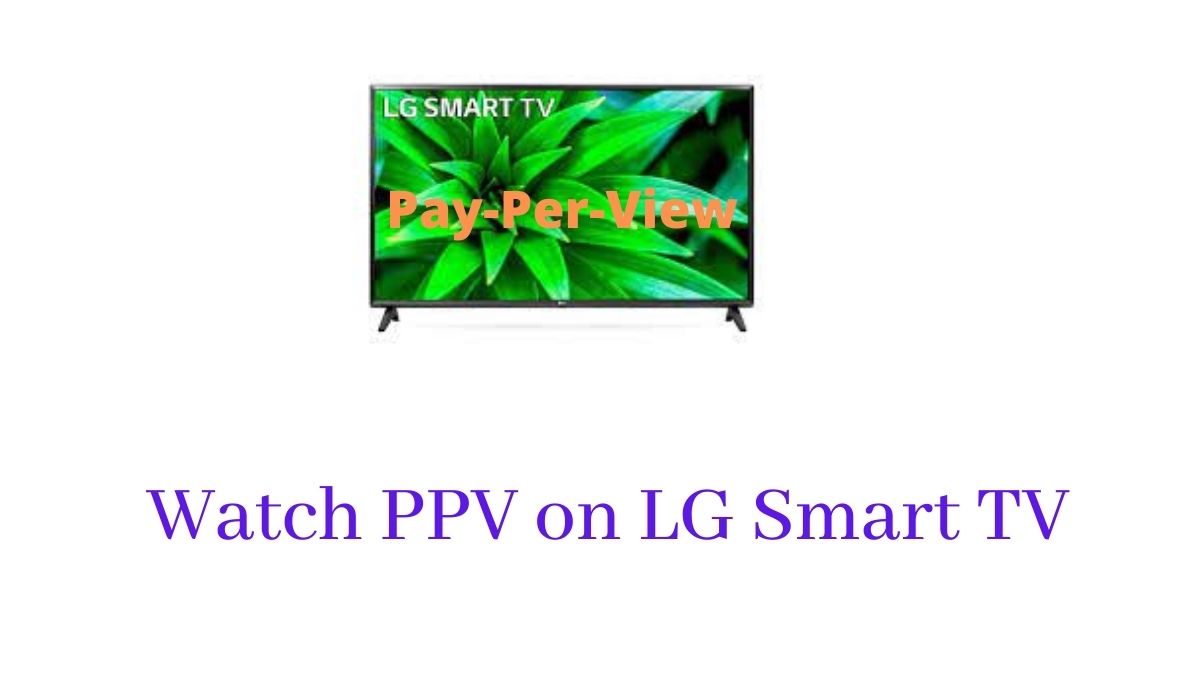 Watch PPV on LG Smart TV