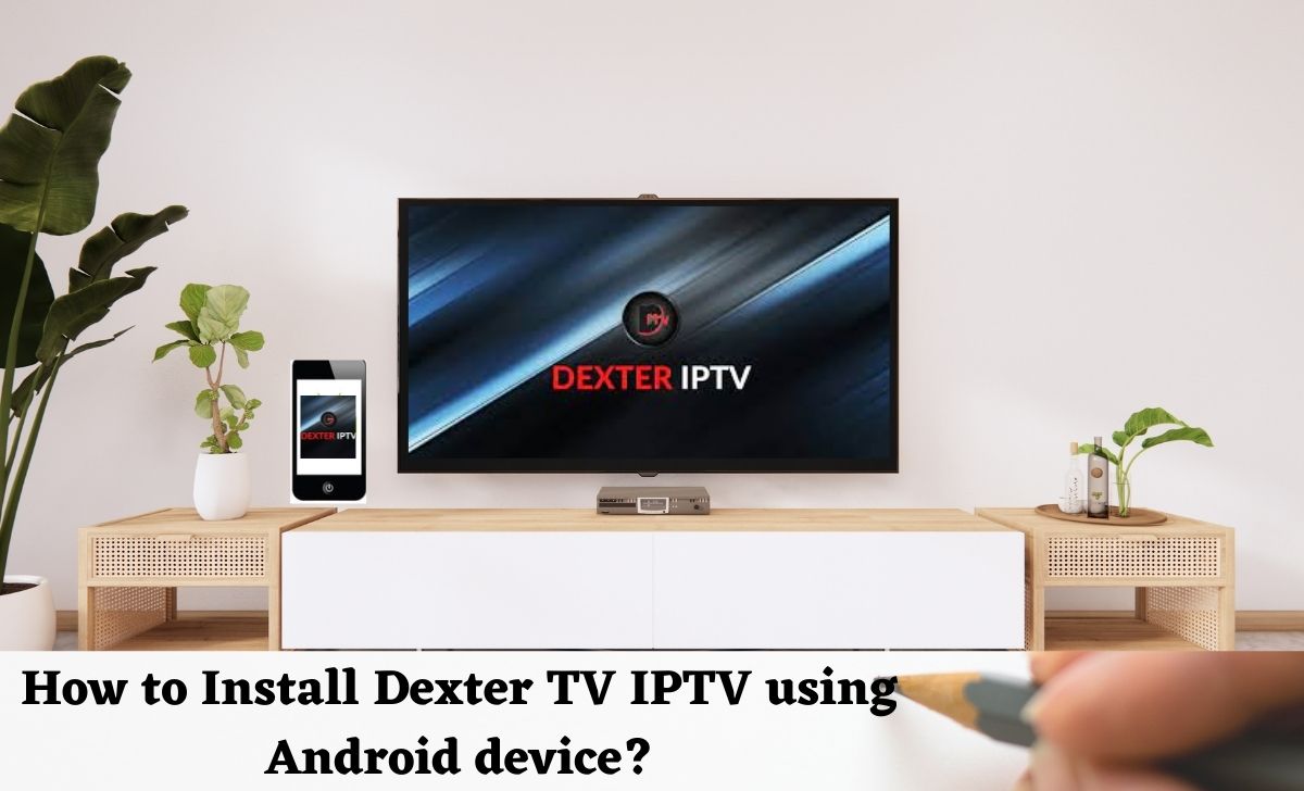 Dexter TV IPTV using Android device