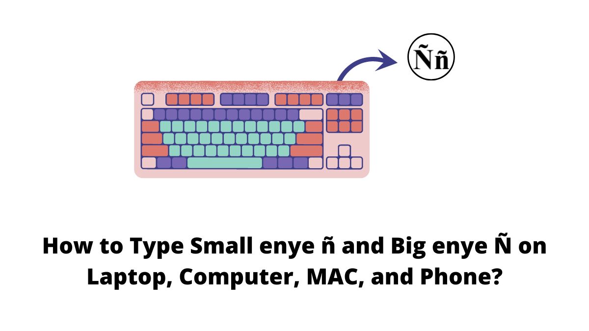 How to Type Small enye ñ
