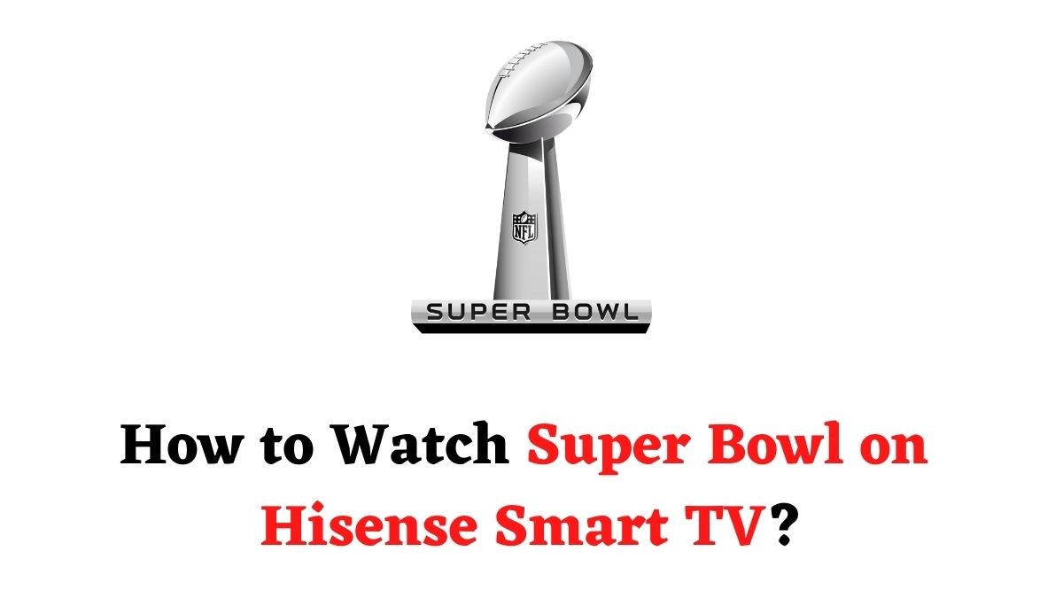 Super Bowl on Hisense Smart TV