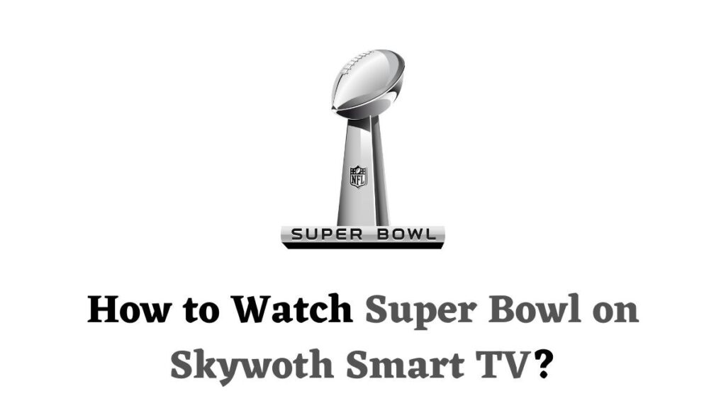 Super Bowl on Skywoth Smart TV