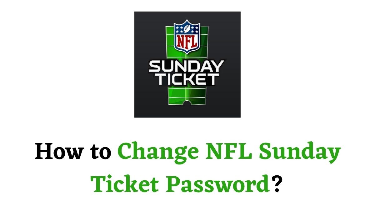 Change NFL Sunday Ticket Password