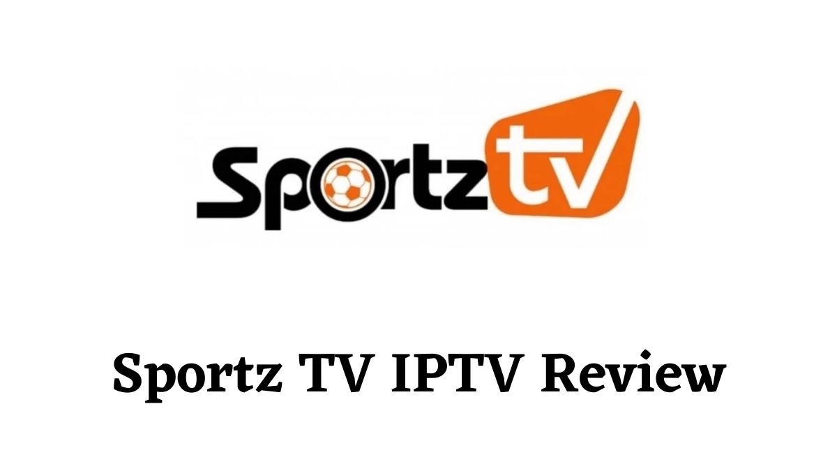 Sportz TV IPTV Review