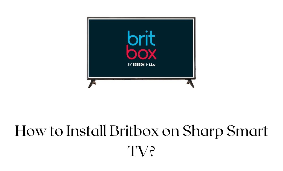 Britbox on Sharp Smart TV