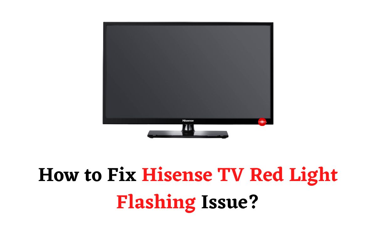 Hisense TV Red Light Flashing