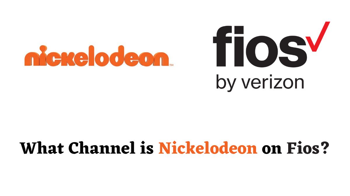 What Channel is Nickelodeon on Fios? [2022]