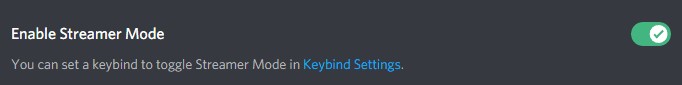 Enable the Streamer mode option on your Discord